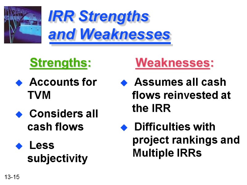 IRR Strengths    and Weaknesses    Strengths:   